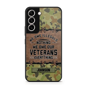 Personalized Australian Solider/ Veteran We Owe Illegals Nothing We Owe Our Veterans Camo Phonecase 3D Printed 22NOV-HY29