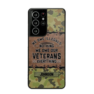 Personalized Australian Solider/ Veteran We Owe Illegals Nothing We Owe Our Veterans Camo Phonecase 3D Printed 22NOV-HY29