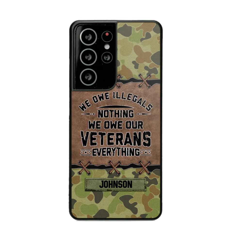 Personalized Australian Solider/ Veteran We Owe Illegals Nothing We Owe Our Veterans Camo Phonecase 3D Printed 22NOV-HY29