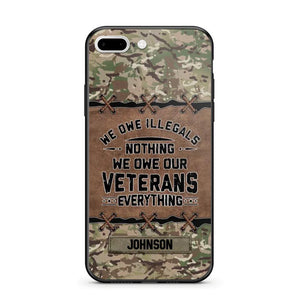 Personalized UK Solider/ Veteran We Owe Illegals Nothing We Owe Our Veterans Camo Phonecase 3D Printed 22NOV-HY29