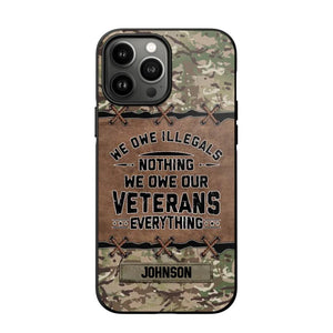 Personalized UK Solider/ Veteran We Owe Illegals Nothing We Owe Our Veterans Camo Phonecase 3D Printed 22NOV-HY29