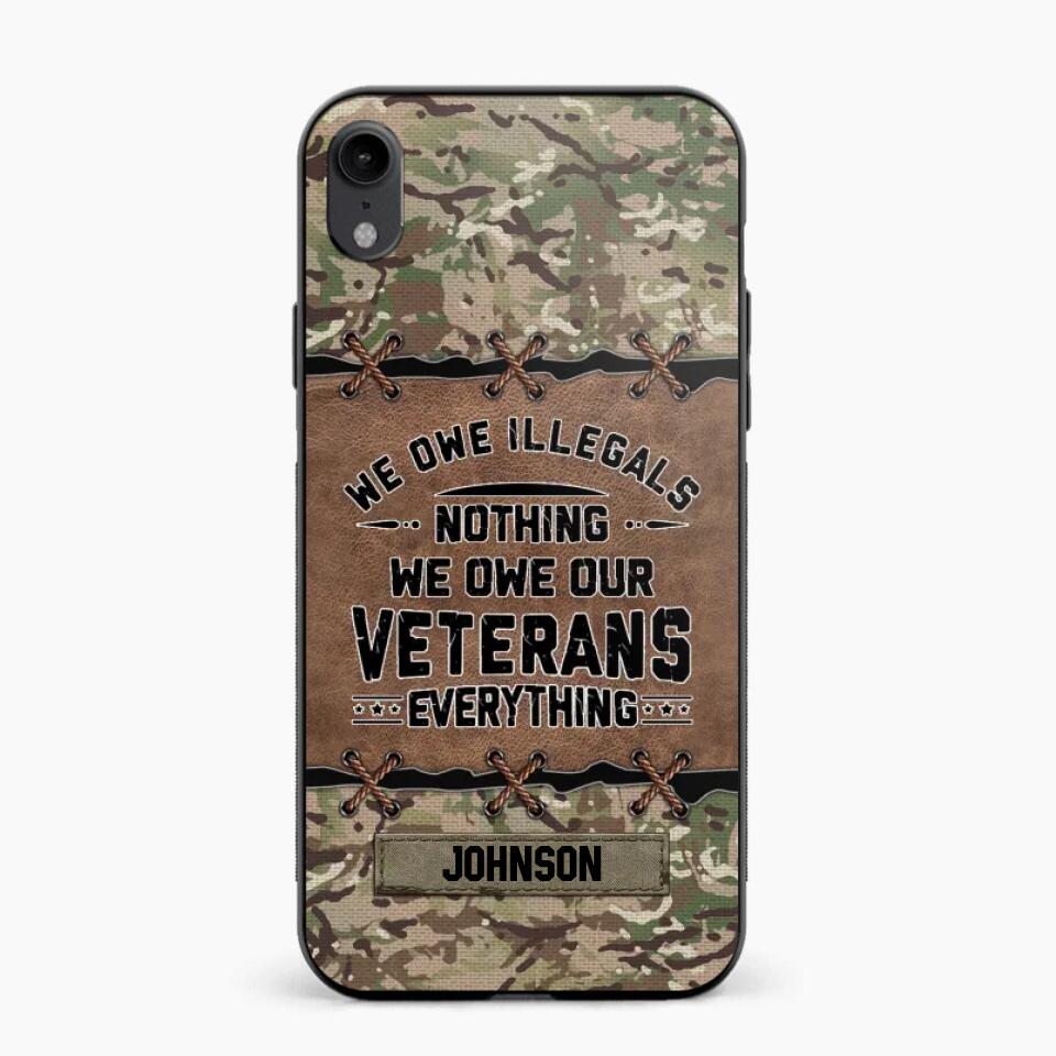 Personalized UK Solider/ Veteran We Owe Illegals Nothing We Owe Our Veterans Camo Phonecase 3D Printed 22NOV-HY29