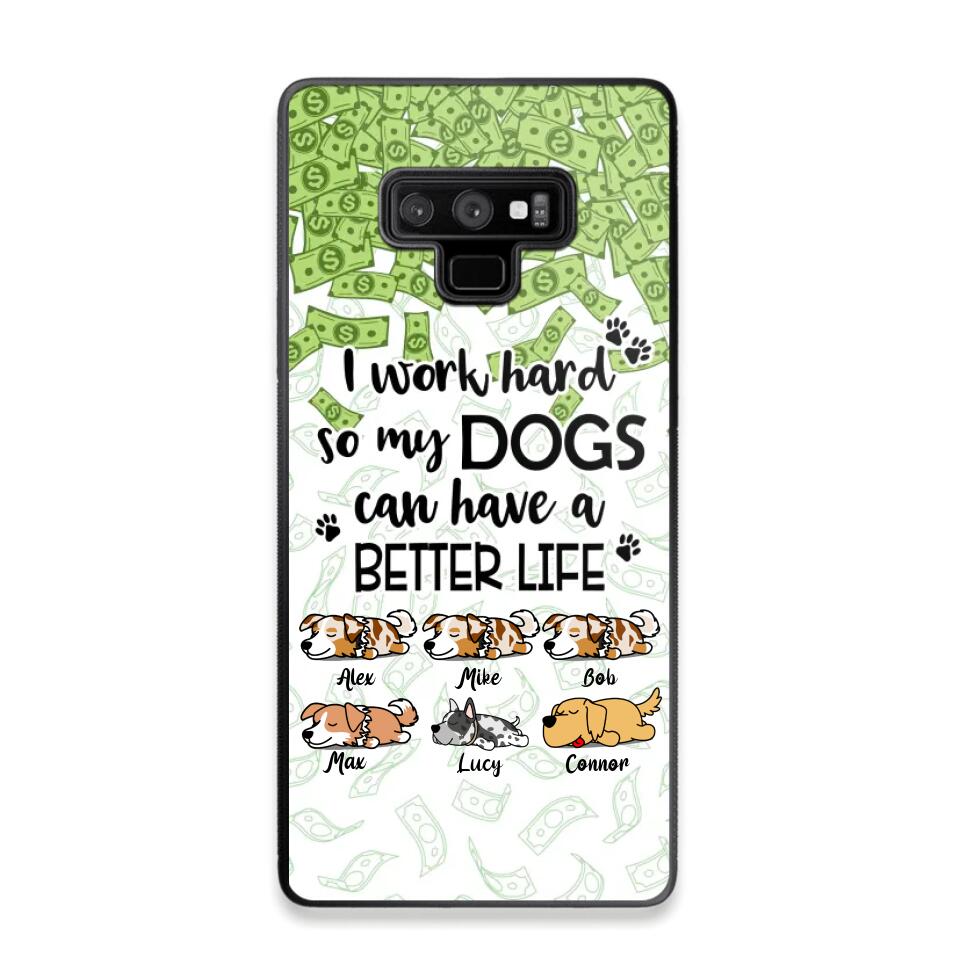 Personalized I Work Hard So my Dogs Can Have a Better Life Phonecase 3D Printed PNHY1412