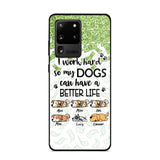 Personalized I Work Hard So my Dogs Can Have a Better Life Phonecase 3D Printed PNHY1412