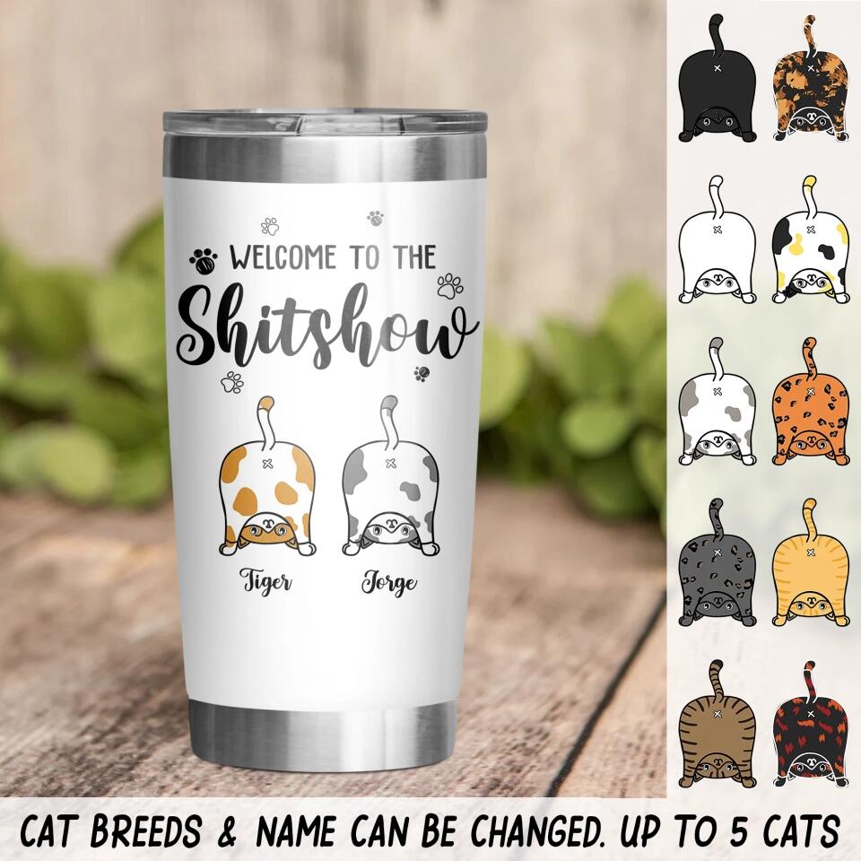 Personalized Welcome To The Shitshow Cat Lovers Tumbler Printed 22DEC-DT15