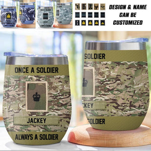 Personalized Once A Soldier Always A Soldier UK Soldier/Veteran Rank Camo Wine Tumbler Printed 22DEC-HQ19