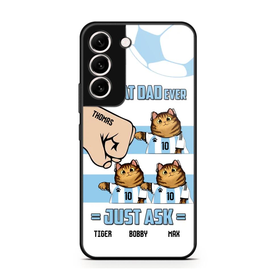 Personalized Best Cat Dad Ever Just Ask Soccer Players Phonecase Printed PNDT1912