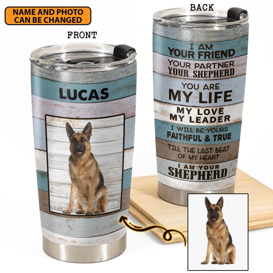 Personalized I Am Your Friend Your Partner Your Shepherd You Are My Life My Love My Leader, I am Your Shepherd Tumbler Printed 22DEC-HY22