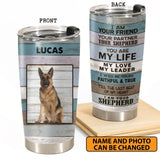 Personalized I Am Your Friend Your Partner Your Shepherd You Are My Life My Love My Leader, I am Your Shepherd Tumbler Printed 22DEC-HY22