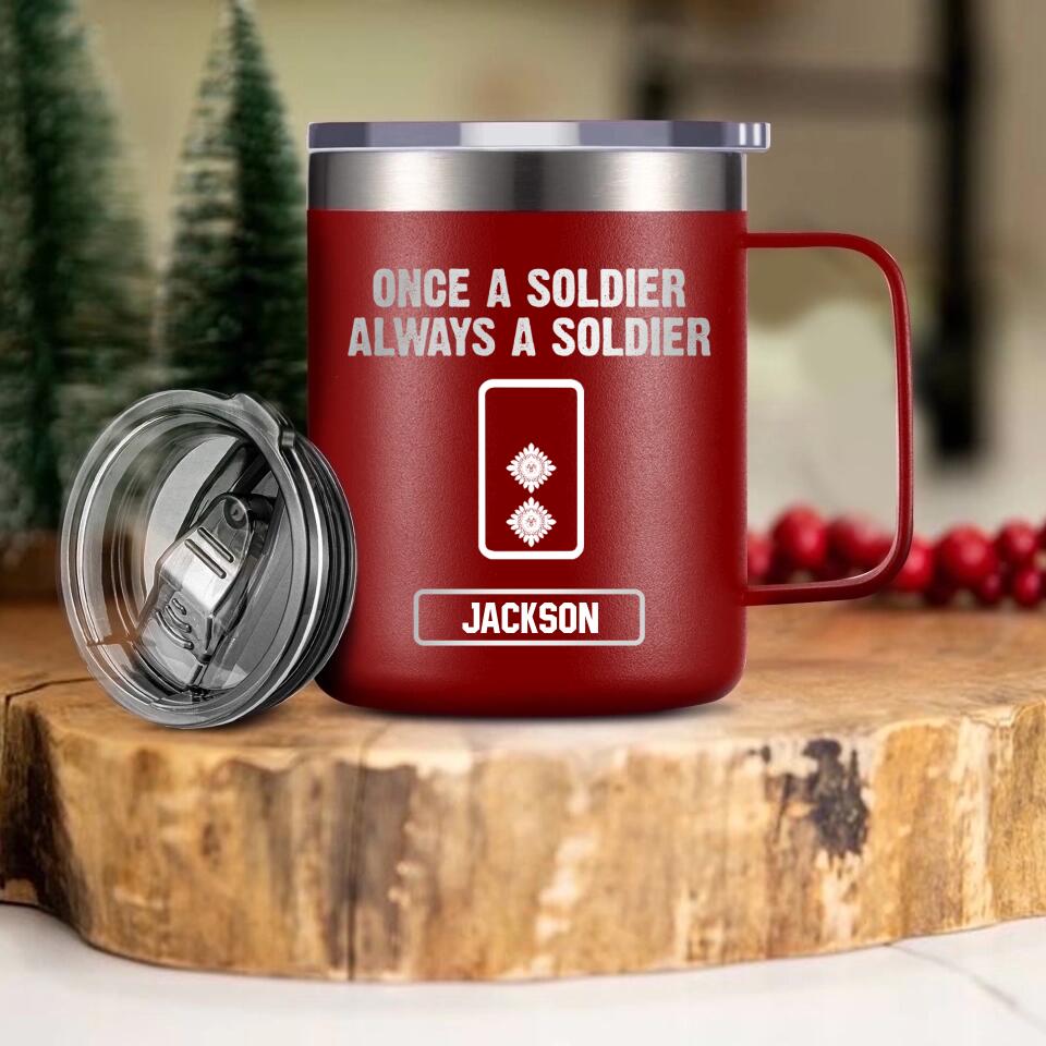 Personalized UK Soldier/ Veteran Once A Soldier Always A Soldier Laser Handle Cup Printed 22DEC-HY26