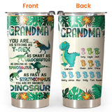 Personalized Grandma You Are As Strong As T-rex Dinosaur Kid Name Tumbler Printed QTHQ2712