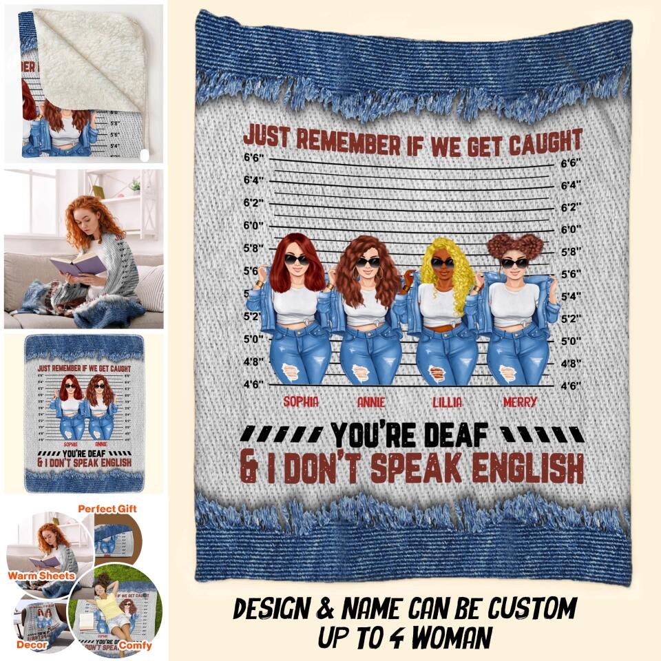 Personalized Just Remember If We Get Caught You Are Deaf Besties Gifts Quilt Blanket Printed PNHQ2712