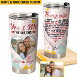 Personalized Your Imgae To My Wife You And Me We Got This Tumbler Printed PNHQ2912