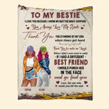 Personalized To My Bestie I Love You Because I Know No Matter What Happens, You Always Love Me Back Quilt Blanket Printed PNDT3012