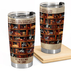 Personalized Once Upon A Time There Was A Girl Who Really Loved Books & Cats, It Was Me The End Tumbler Printed QTDT3012