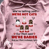 Personalized We're Telling You We're Not Cats Our Mom Said We're Babies Cat Lovers Printed Hoodie 23JAN-VD18