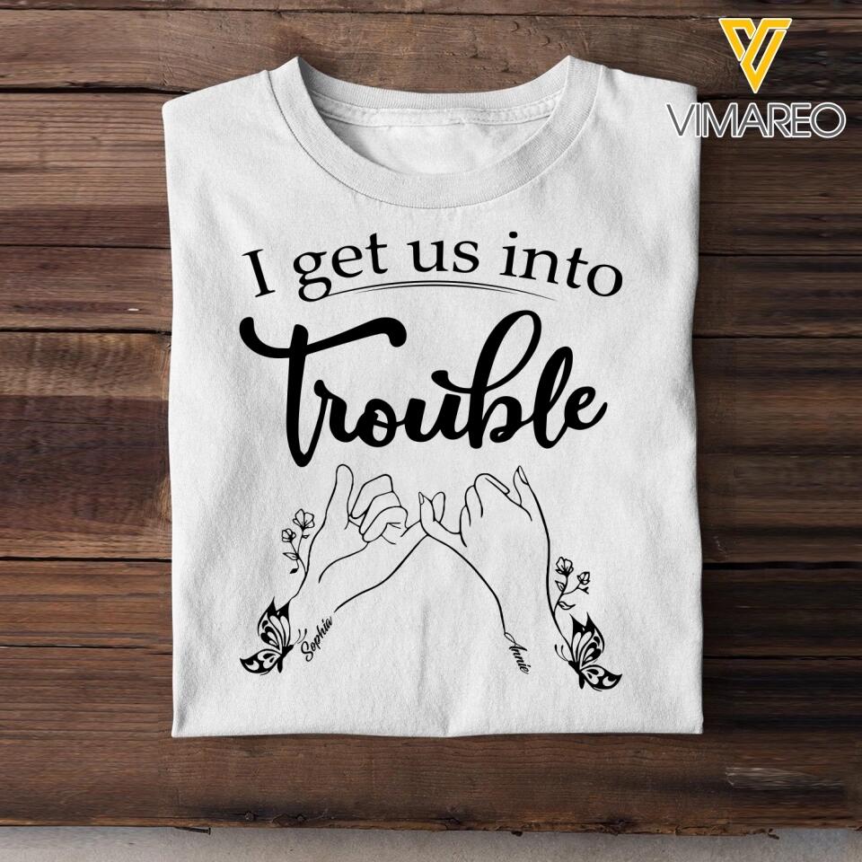 Personalized I Get Us Into Or Out Of Trouble Besties Gifts Printed Tshirts QTHQ2901