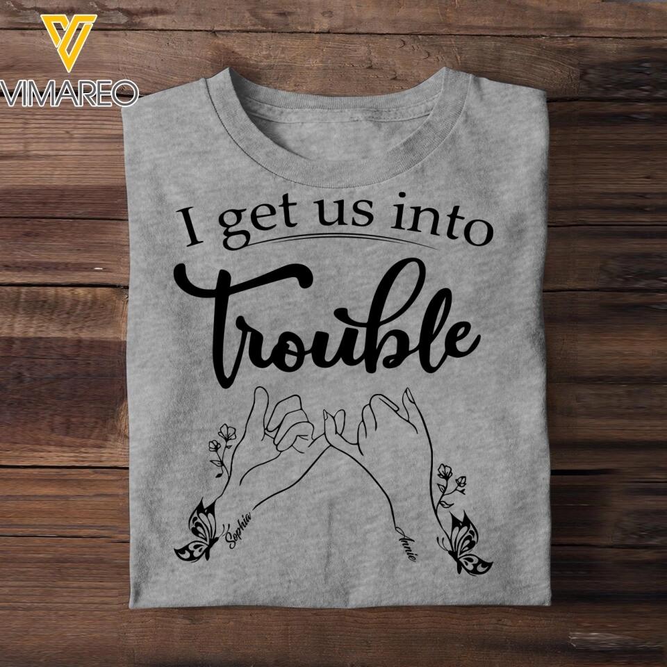 Personalized I Get Us Into Or Out Of Trouble Besties Gifts Printed Tshirts QTHQ2901