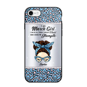 Personalized I Am March Girl I Can Do All Things Through Christ Who Gives Me Strength Phonecase Printed 23JAN-HQ30