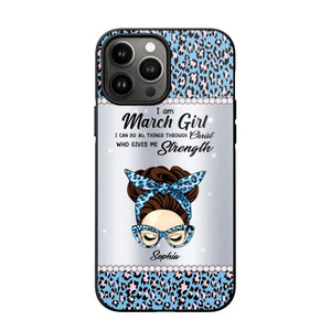 Personalized I Am March Girl I Can Do All Things Through Christ Who Gives Me Strength Phonecase Printed 23JAN-HQ30