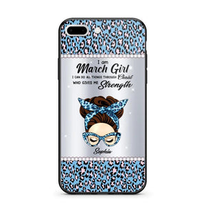 Personalized I Am March Girl I Can Do All Things Through Christ Who Gives Me Strength Phonecase Printed 23JAN-HQ30