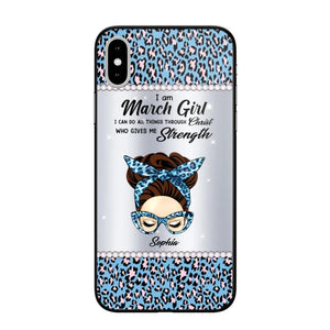 Personalized I Am March Girl I Can Do All Things Through Christ Who Gives Me Strength Phonecase Printed 23JAN-HQ30