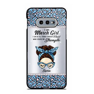 Personalized I Am March Girl I Can Do All Things Through Christ Who Gives Me Strength Phonecase Printed 23JAN-HQ30