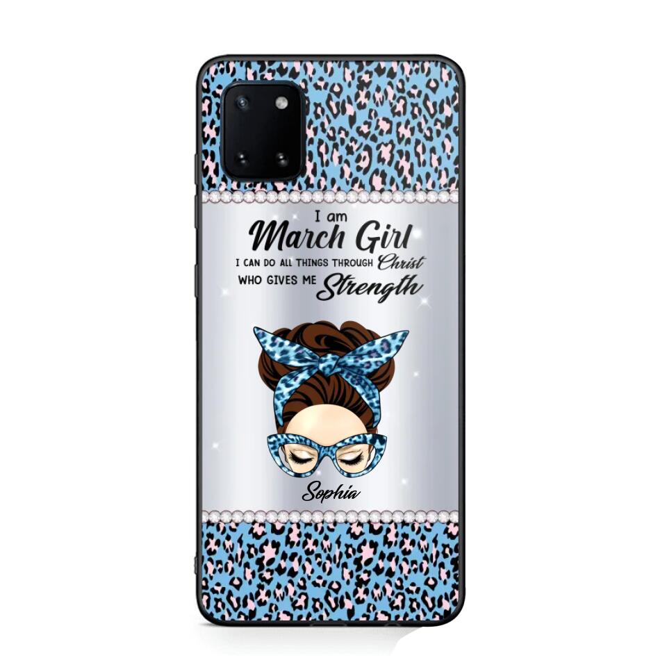 Personalized I Am March Girl I Can Do All Things Through Christ Who Gives Me Strength Phonecase Printed 23JAN-HQ30