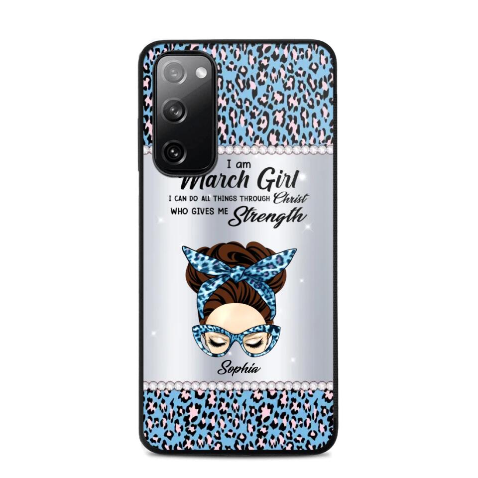 Personalized I Am March Girl I Can Do All Things Through Christ Who Gives Me Strength Phonecase Printed 23JAN-HQ30