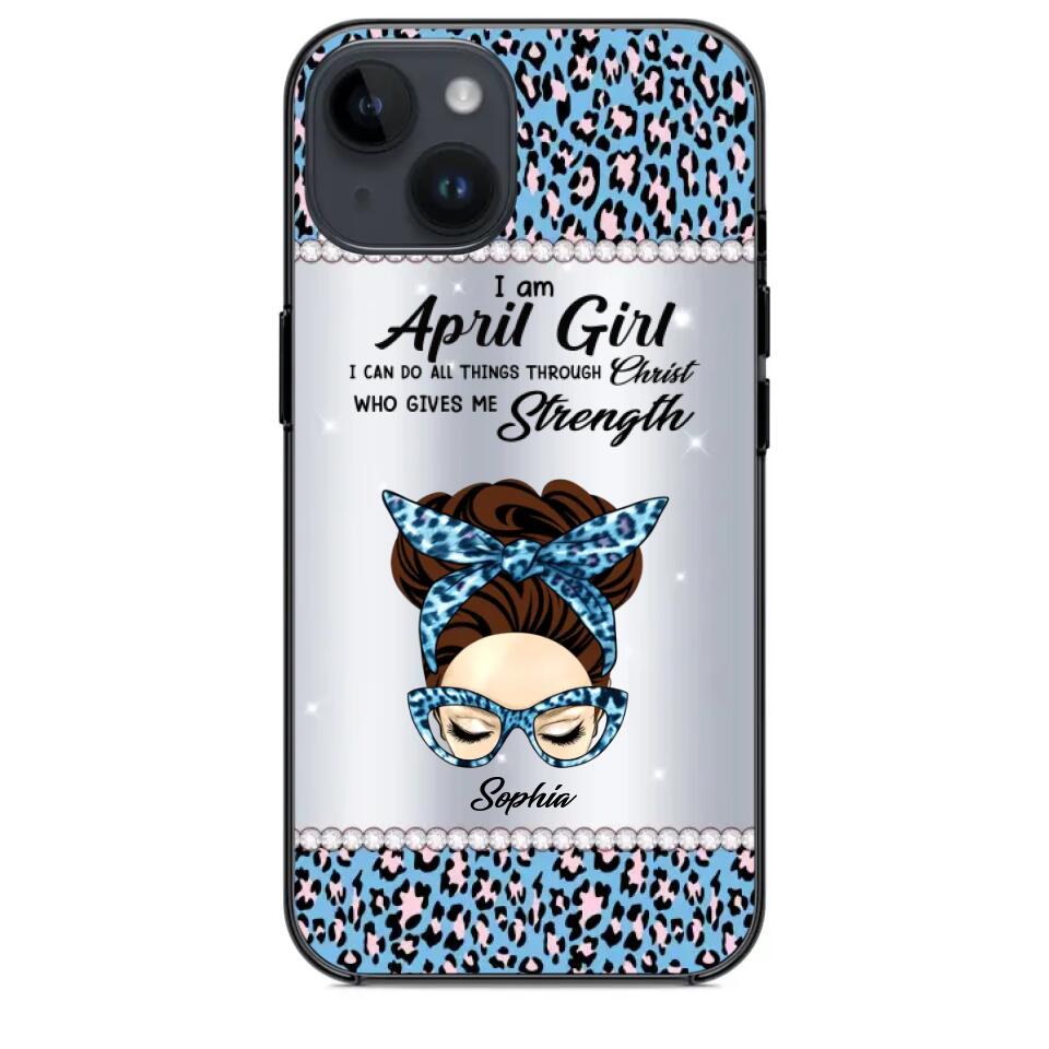 Personalized I Am April Girl I Can Do All Things Through Christ Who Gives Me Strength Phonecase Printed 23JAN-HQ30