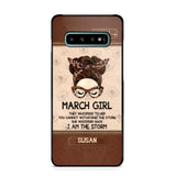 Personalized March Girl They Whisperd To Her You Cannot Withstand The Stom She Whisperd Back I Am The Storm Phonecase Printed 23JAN-DT30