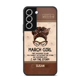 Personalized March Girl They Whisperd To Her You Cannot Withstand The Stom She Whisperd Back I Am The Storm Phonecase Printed 23JAN-DT30