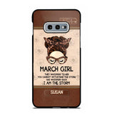 Personalized March Girl They Whisperd To Her You Cannot Withstand The Stom She Whisperd Back I Am The Storm Phonecase Printed 23JAN-DT30