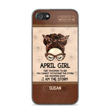 Personalized April Girl They Whisperd To Her You Cannot Withstand The Stom She Whisperd Back I Am The Storm Phonecase Printed 23JAN-DT30