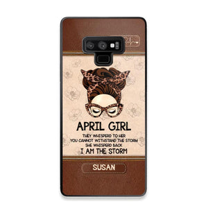 Personalized April Girl They Whisperd To Her You Cannot Withstand The Stom She Whisperd Back I Am The Storm Phonecase Printed 23JAN-DT30