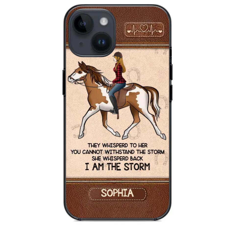 Personalized They Whisperd To Her You Cannot Withstand The Stom She Whisperd Back I Am The Storm Horse Girl Phonecase Printed 23JAN-VD31