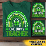 Personalized One Lucky Teacher Educator Counselor Tshirt Printed QTVD0102