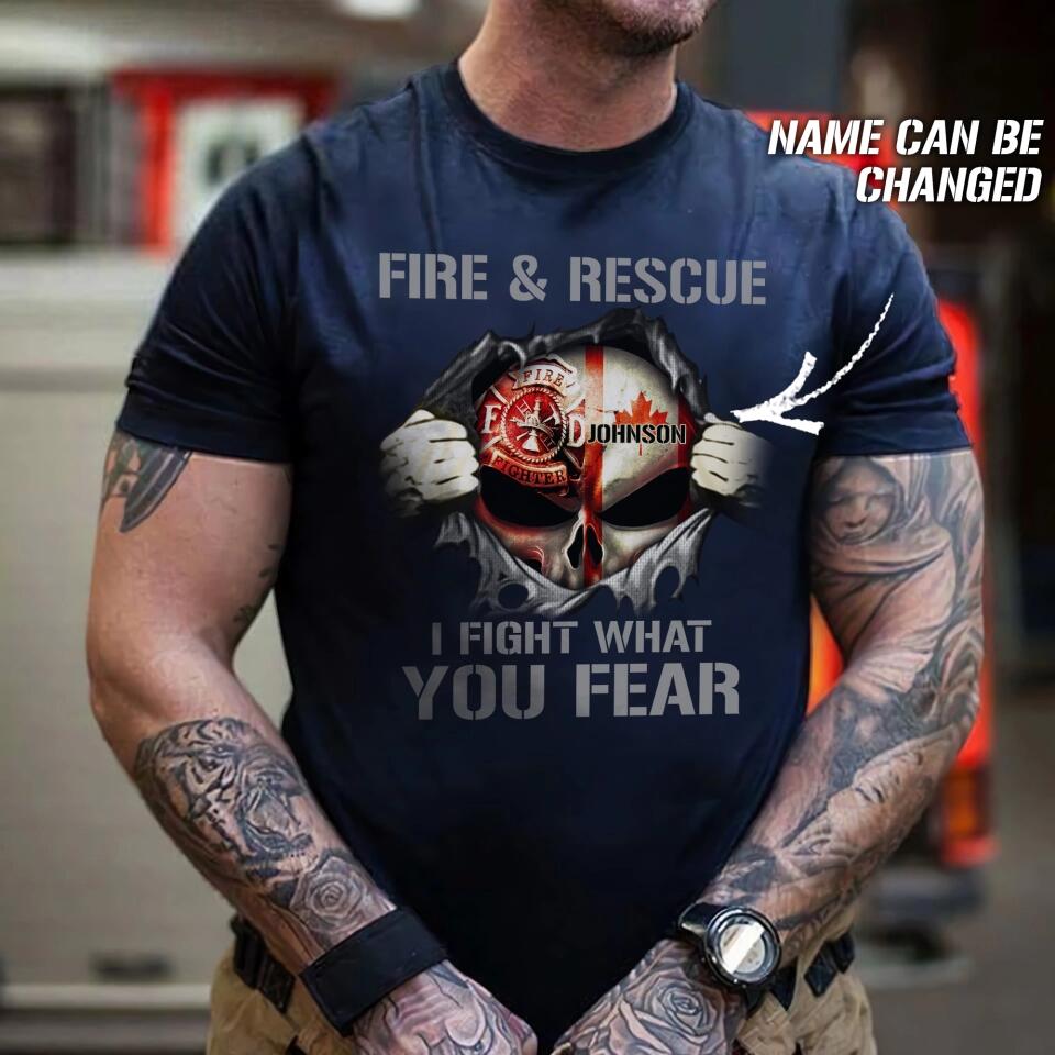 Personalized Fire & Rescue I Fight What You Fear Canadian Firefighter Tshirt Printed 23FEB-DT02