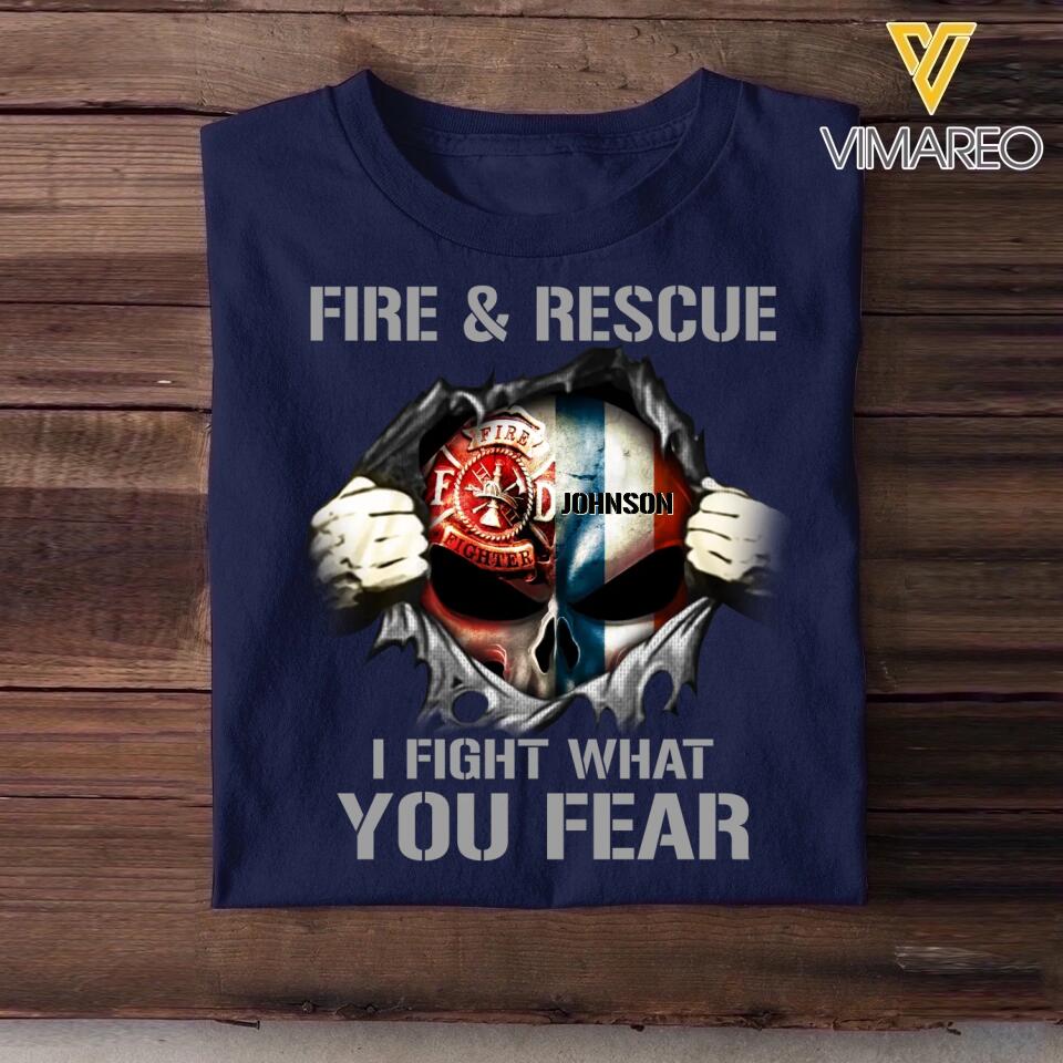 Personalized Fire & Rescue I Fight What You Fear France Firefighter Tshirt Printed 23FEB-DT02