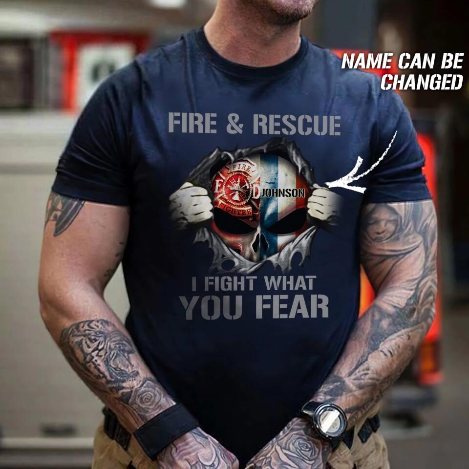 Personalized Fire & Rescue I Fight What You Fear France Firefighter Tshirt Printed 23FEB-DT02