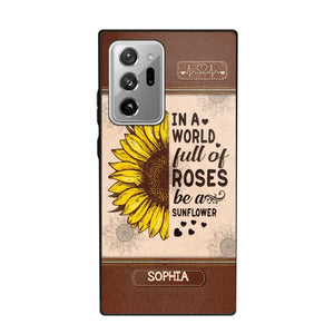 Personalized In A World Full Of Roses Be A Sunflower Phonecase Printed 23FEB-VD02