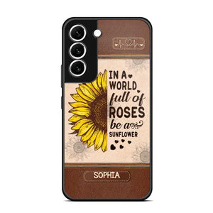 Personalized In A World Full Of Roses Be A Sunflower Phonecase Printed 23FEB-VD02