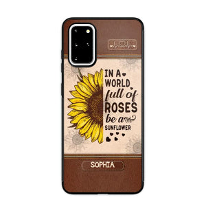 Personalized In A World Full Of Roses Be A Sunflower Phonecase Printed 23FEB-VD02