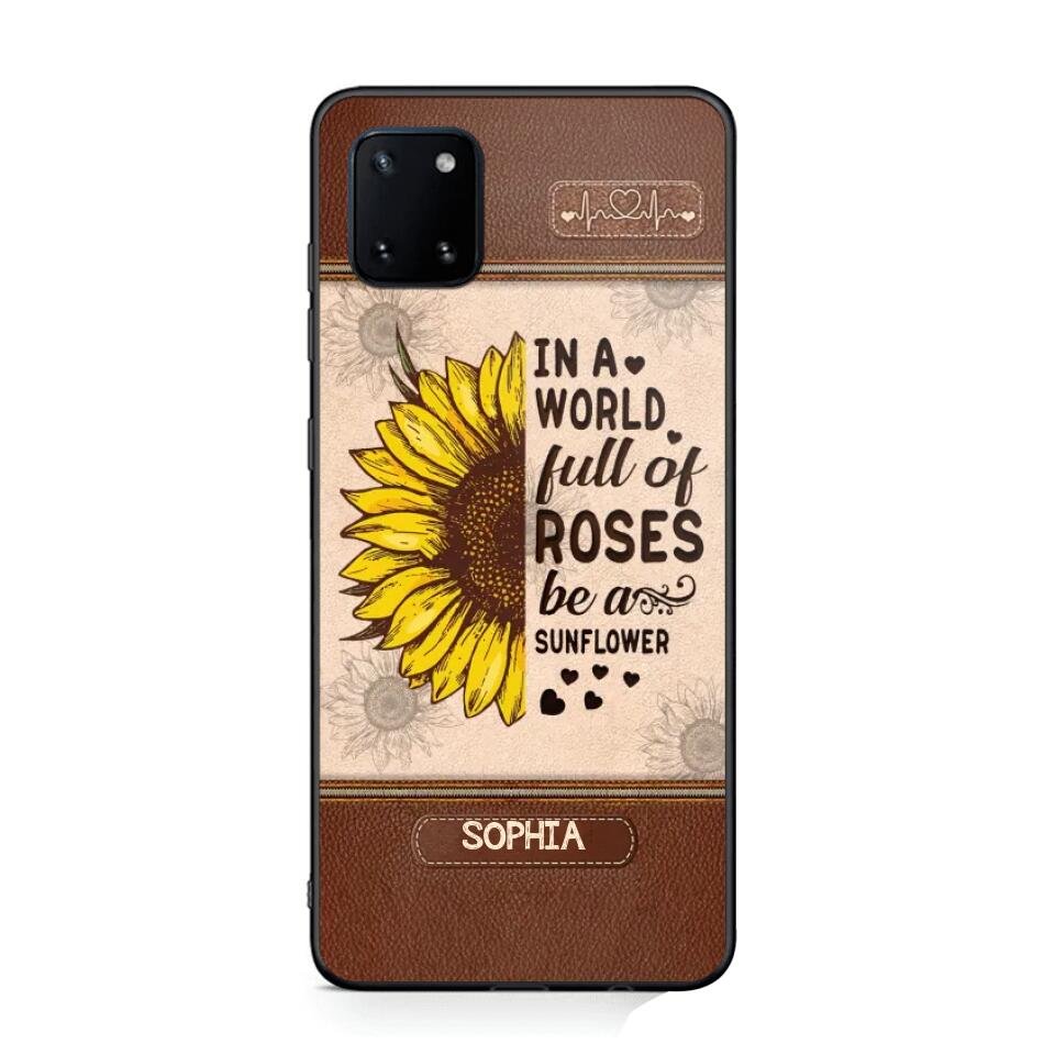 Personalized In A World Full Of Roses Be A Sunflower Phonecase Printed 23FEB-VD02