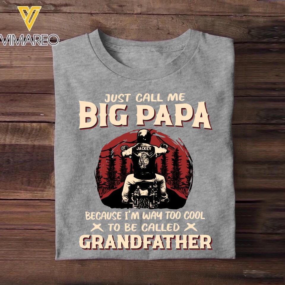 Personalized Just Call Me Big Papa Because I'm Way Too Cool To Be Called Grandfather Tshirt Printed QTHQ0302