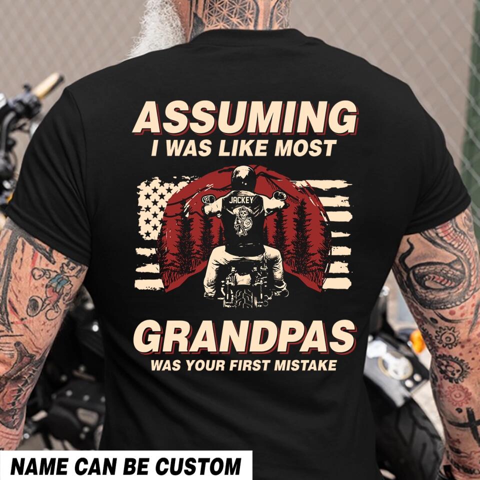 Personalized Assuming I Was Like Most Grandpas Was Your First Mistake Tshirt Printed QTHQ0702