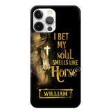 Personalized I Bet My Soul Smells Like Horse Phonecase Printed qtdt0802