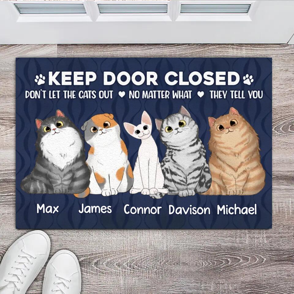 Personalized Keep Door Closed Don't Let The Cats Out No Matter What They Tell You Doormat Printed 22FEB-HQ16