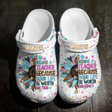 Personalized Become A Teacher Because Your Life Is Worth My Time Sunflower Clog Slipper Shoes Printed 23FEB-DT17