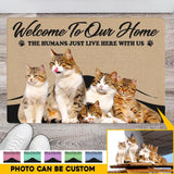 Personalized Upload Your Cat Photo Welcome To Our Home The Human Just Live Here  Doormat Printed PNHQ2802